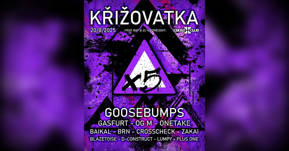 KŘIŽOVATKA x5 w/ GOOSEBUMPS, GASFURT, BRN & more | FREE Rap & DJ Wednesday @ CROSS CLUB PRAGUE