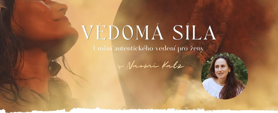 VĚDOMÁ SÍLA - Umění autentického vedení pro ženy s Naomi Katz