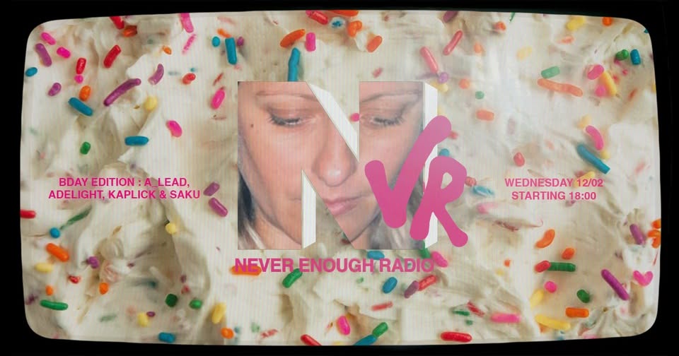 BDAY Edition! a_lead, Adelight, Kaplick & Saku x NeverEnough Radio