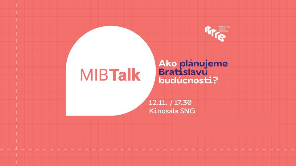 VYPREDANÉ - MIB Talk: Ako plánujeme Bratislavu budúcnosti? (12.11.)