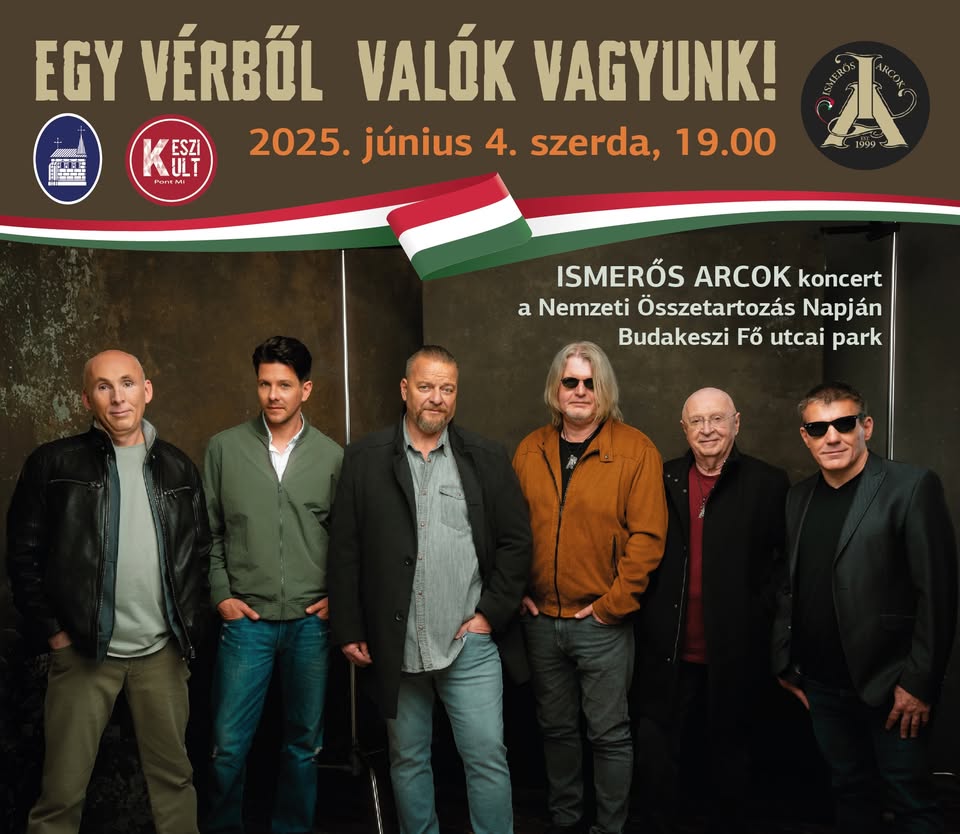 Egy vérből valók vagyunk! - Ismerős Arcok koncert a Nemzeti Összetartozás Napján