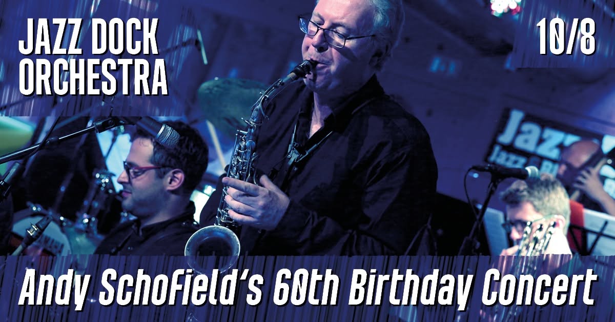 JAZZ DOCK ORCHESTRA 🎷 Andy Schofield's 60th Birthday Concert