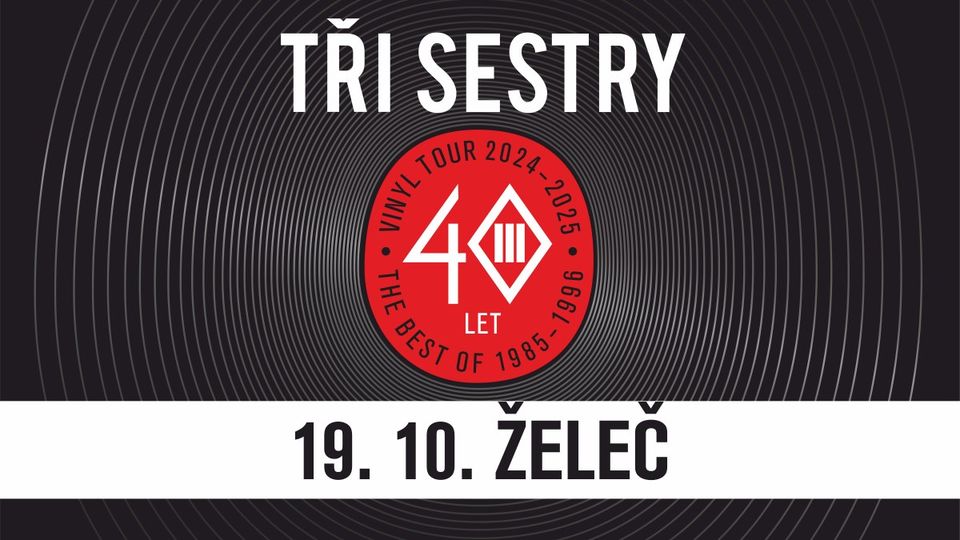 Tři sestry VINYL TOUR 2024 - 2025 / Želeč