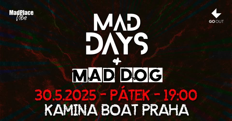 MAD DAYS + MAD DOG