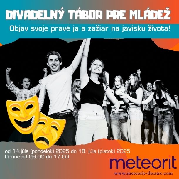 DIVADELNÝ TÁBOR PRE MLÁDEŽ / LETNÉ PRÁZDNINY S DIVADLOM METEORIT