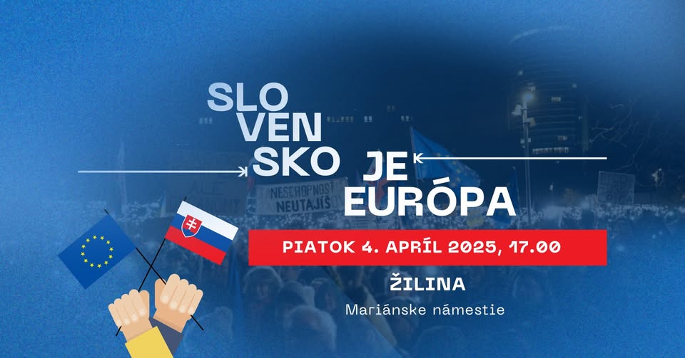 Slovensko je Európa! Žilina 4. 4. 2025