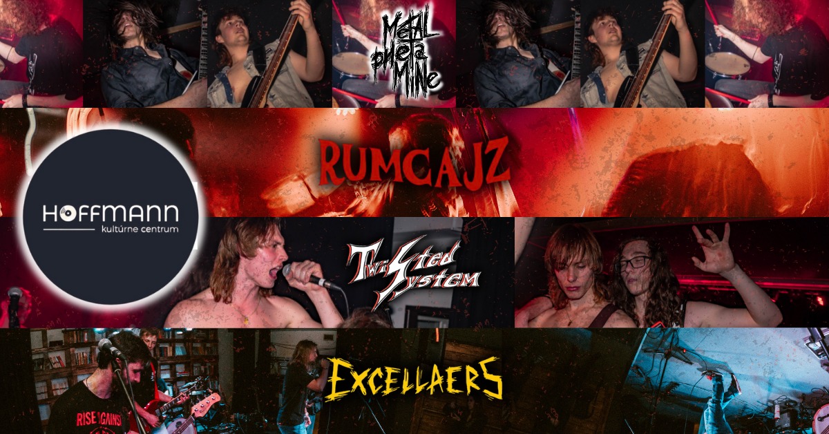 VEĽKONOČNÝ KONCERT V KC HOFFMANN | ExCellaers, Rumcajz, Twisted System, Metalphetamine