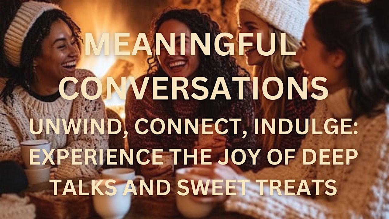 Meaningful Conversations