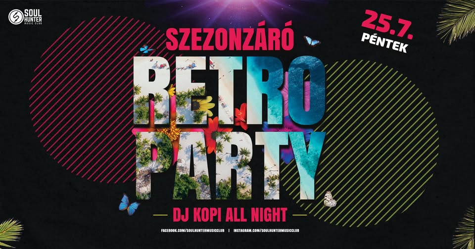SZEZONZÁRÓ RETRO PARTY [DJ KOPI all night]