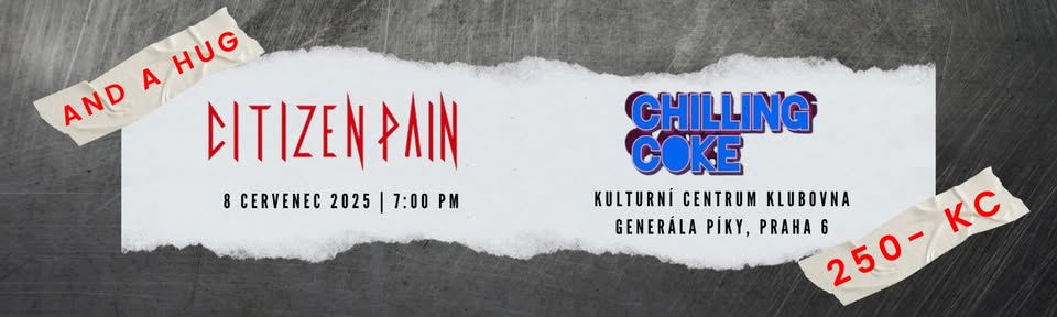 CITIZEN PAIN + CHILLING COKE IN KULTURNÍ CENTRUM KLUBOVNA
