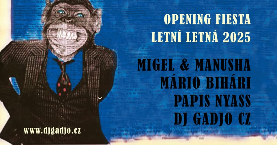 OPENING FIESTA - LETNÍ LETNÁ 2025 - Migel & Manusha, Papis Nyass, Mário Bihári, Dj Gadjo cz ...
