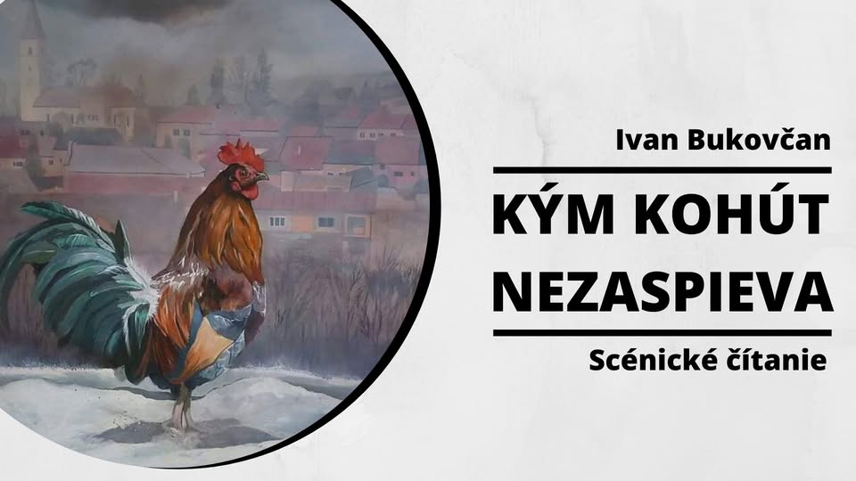 I. Bukovčan : Kým kohút nezaspieva (Scénické čítanie) DK Ružinov