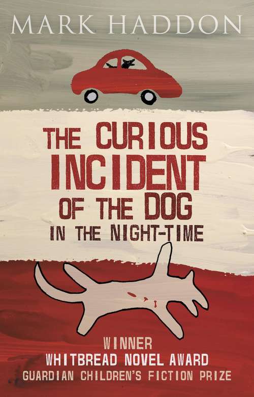 THE CURIOUS INCIDENT OF THE DOG IN THE NIGHTTIME by Mark Haddon