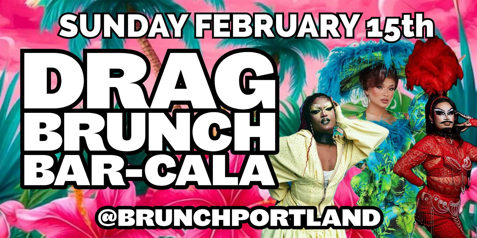 DRAG BRUNCH BAR-CALA (Sunday February 15th)