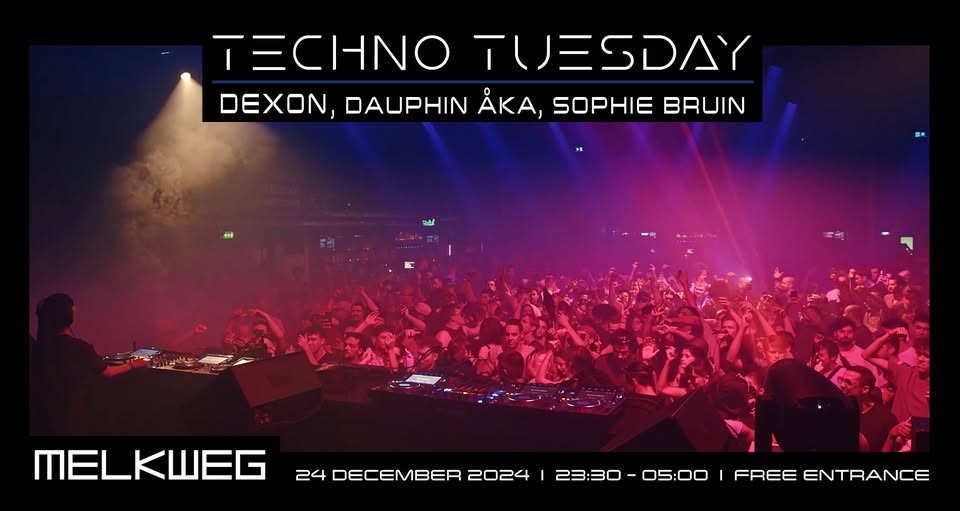 Techno Tuesday Amsterdam 24.12.2024, Dexon, Dauphin Åka, Sophie Bruin