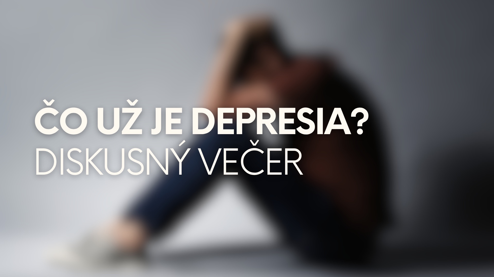 Diskusný večer: ČO UŽ JE DEPRESIA?