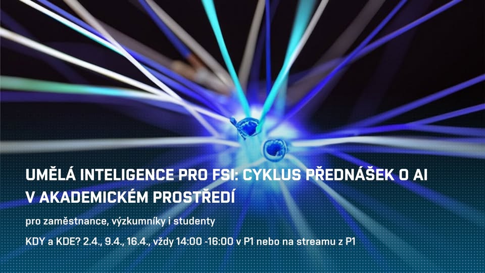 Umělá inteligence pro FSI: Cyklus přednášek o AI v akademickém prostředí - Pro učitele i studenty