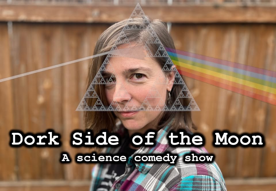 Dork Side of the Moon: A Science Comedy Show