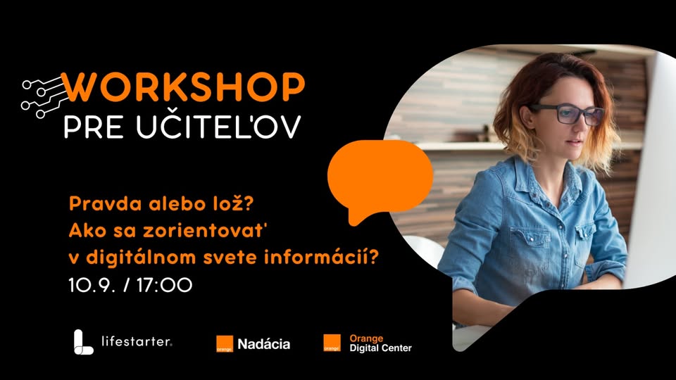 Workshop pre učiteľov / Pravda alebo lož? Ako sa zorientovať v digitálnom svete informácií