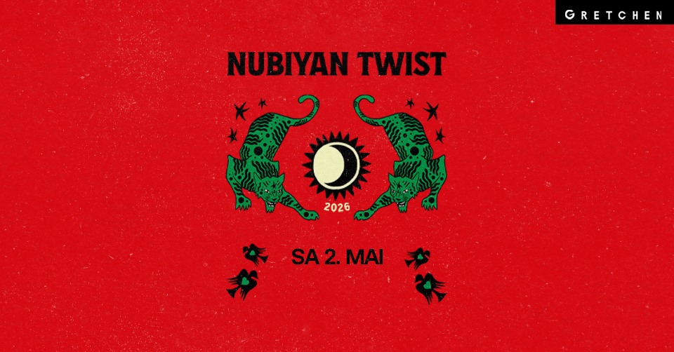 NUBIYAN TWIST – Gretchen, Berlin