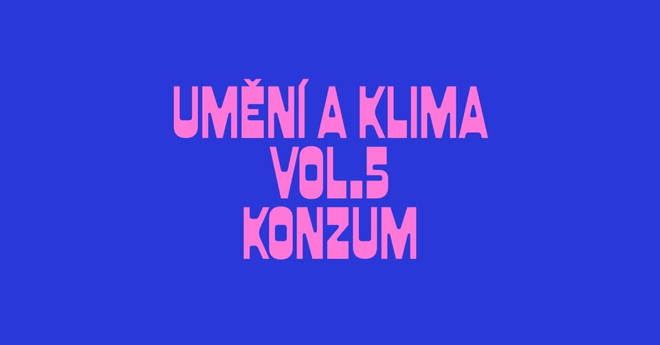 𝘾𝙁𝙁 𝙥𝙧𝙚𝙨𝙚𝙣𝙩𝙨: Umění a klima vol. 5 - Konzum