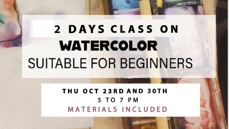 2 DAYS CLASS ON  WATERCOLOR for beginners