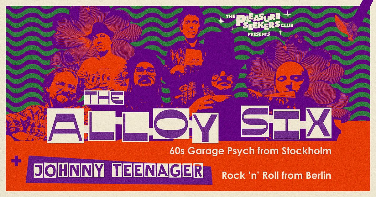 Pleasure Seekers Club w. The Alloy Six-60sGarageRock/SE+Jonny Teenager-RnR/Bln+DJ Team