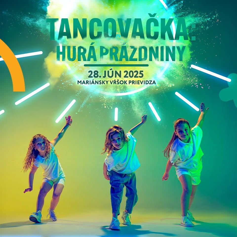 FESTIVALOVÁ PRIEVIDZA – Tancovačka: Hurá prázdniny