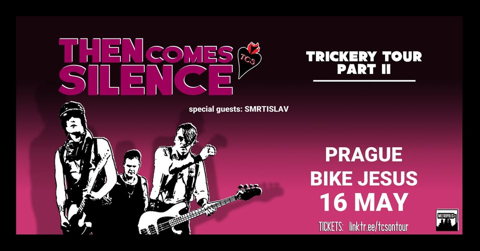 THEN COMES SILENCE // 16. 05. 2025 // Prague