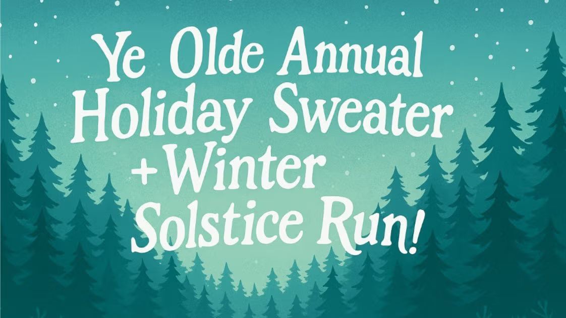 Ye Olde Annual Holiday Sweater + Winter Solstice Run!