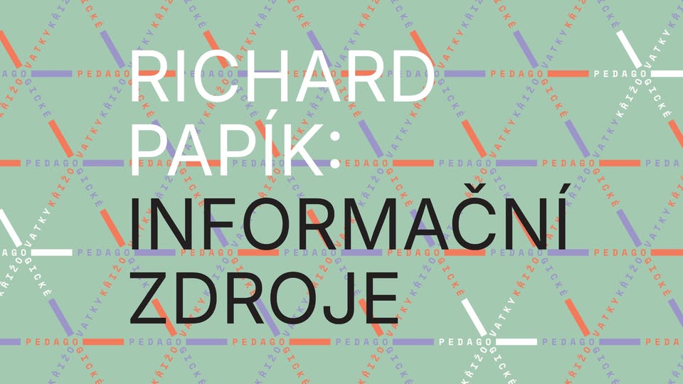 PEDAGOGICKÉ KŘIŽOVATKY. Informační zdroje pro pedagogické účely a vyhledávací (rešeršní) postupy