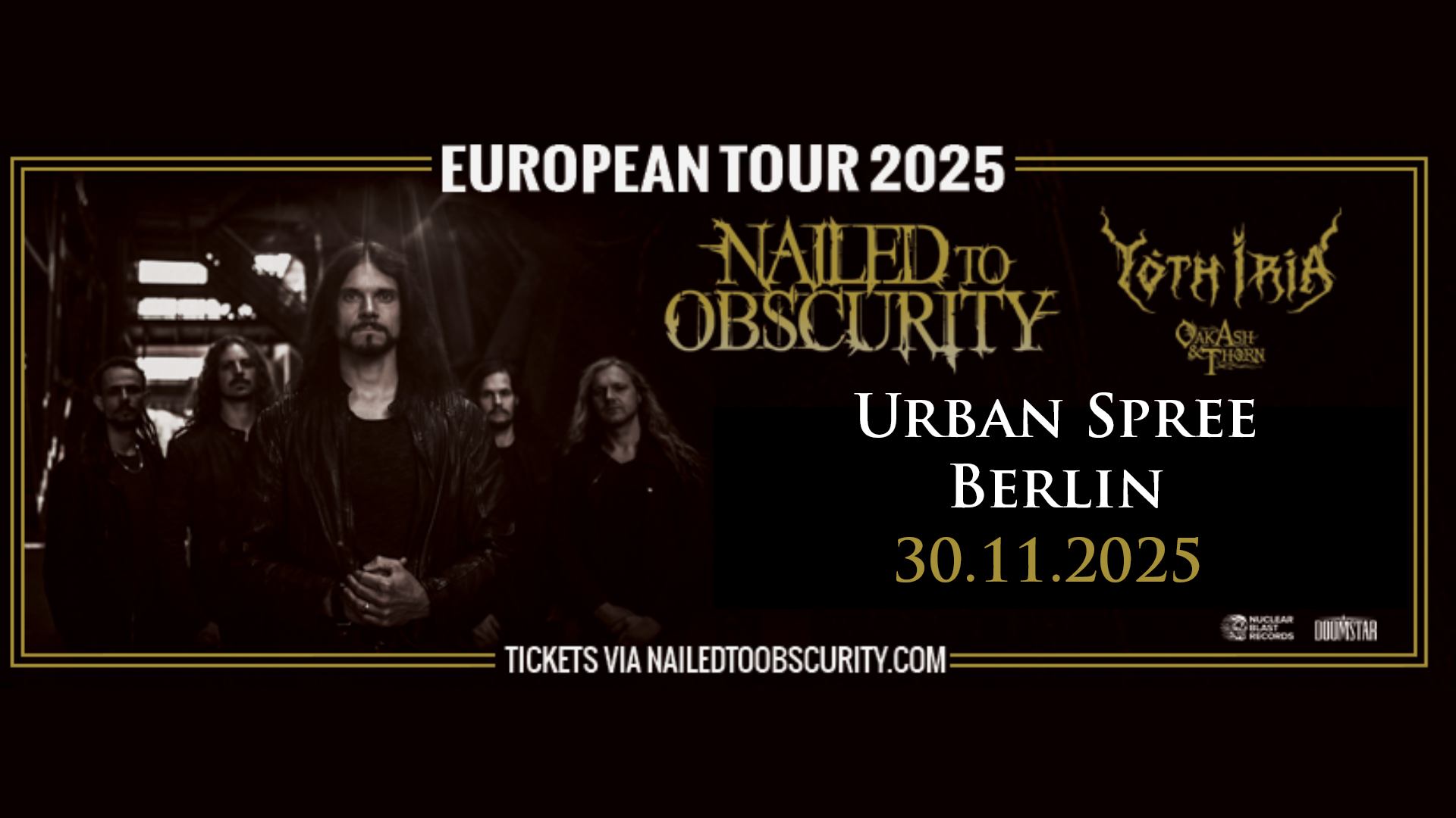 + Nailed To Obscurity + Yoth Iria + Oak, Ash & Thorn - Urban Spree Berlin