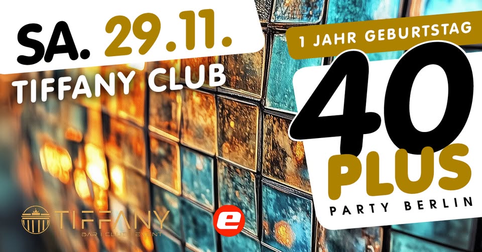 1 Jahr 40plus Party Berlin/ Sa, 29.11./ Tiffany Club
