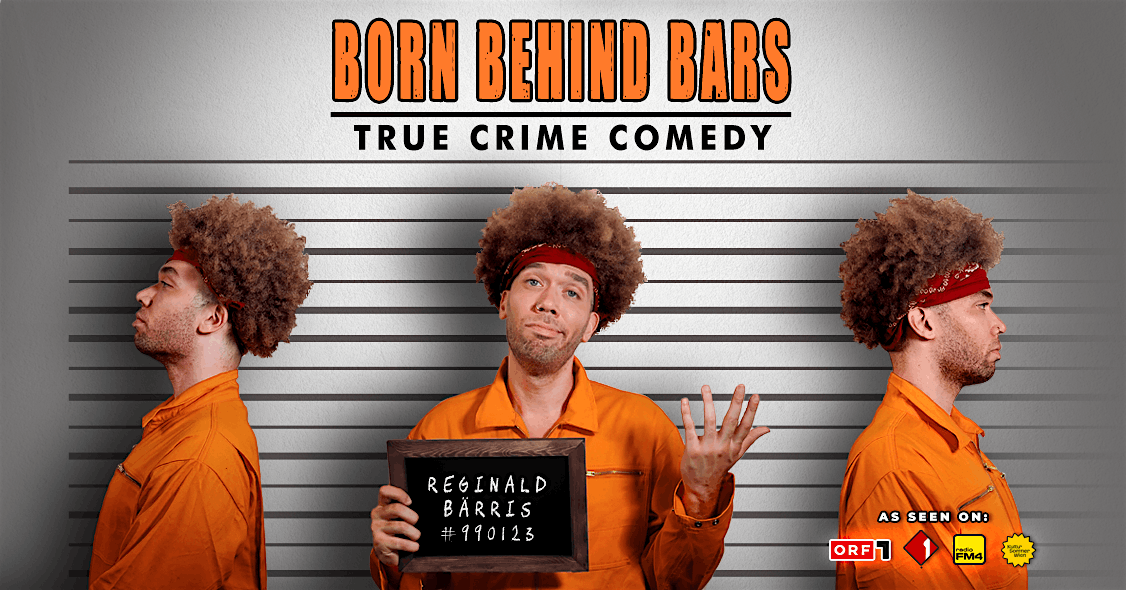 BORN BEHIND BARS • True Crime Comedy