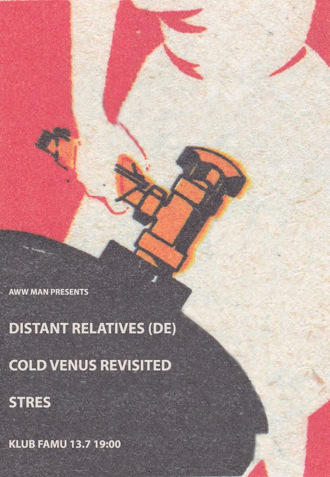 AWW MAN: Distant Relatives (death rock DE) + Cold Venus Revisited (psych noise rock) + STRES (punk)