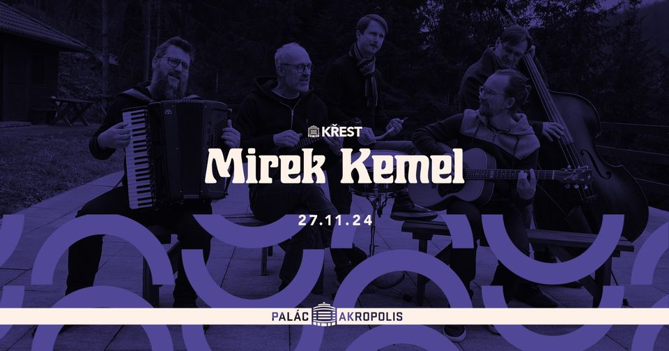 Mirek Kemel: křest desky | Palác Akropolis