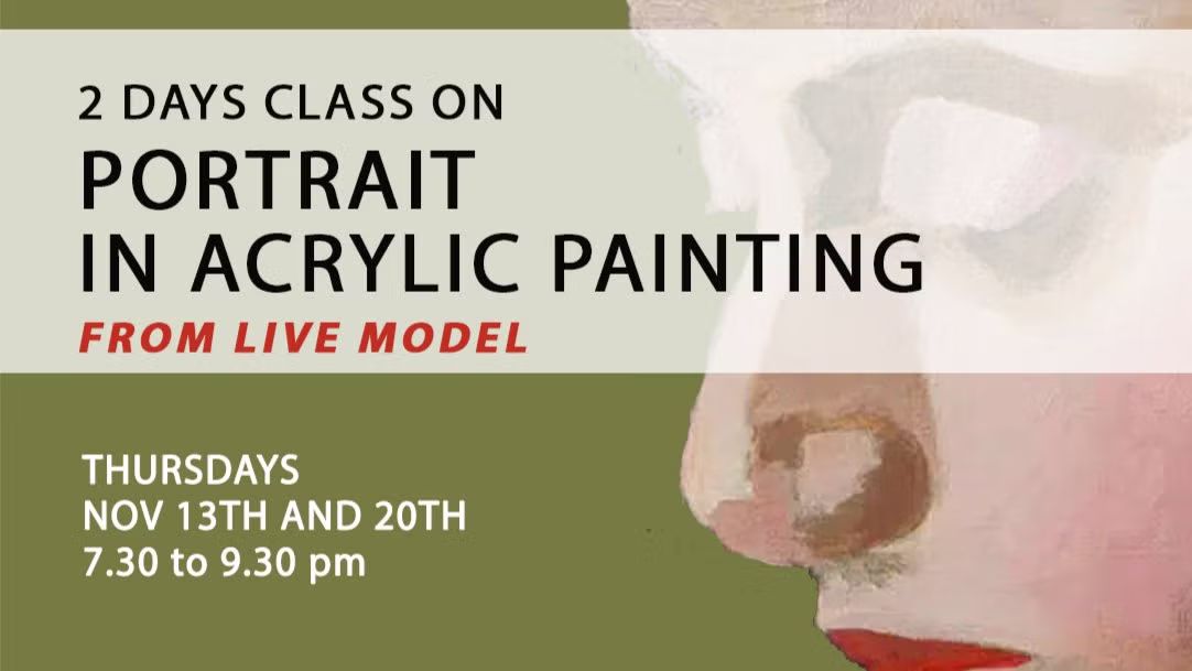 2 WEEKS CLASS ON PORTRAIT PAINTING  - WITH ACRYLICS  FROM LIVE MODEL
