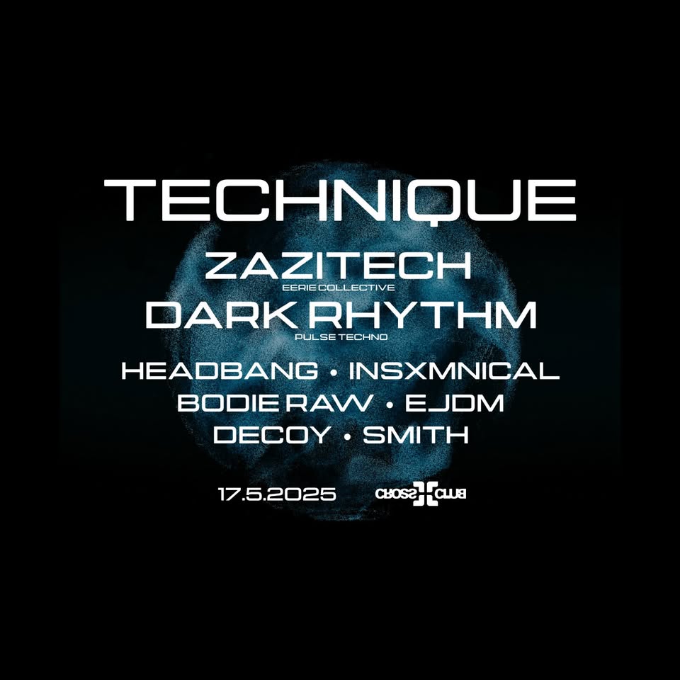 🔵 TECHNIQUE w/ ZAZITECH (EERIE Collective), DARK RHYTHM and support @ CROSS][CLUB - 17.5.2025