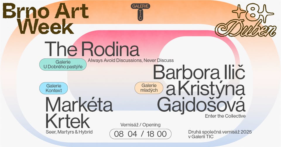 VERNISÁŽ / OPENING ⤷ 𝟴. 𝟰. 𝘃 𝟭𝟴.𝟬𝟬 ⤷ The Rodina, B. Ilič & K. Gajdošová, Markéta Krtek