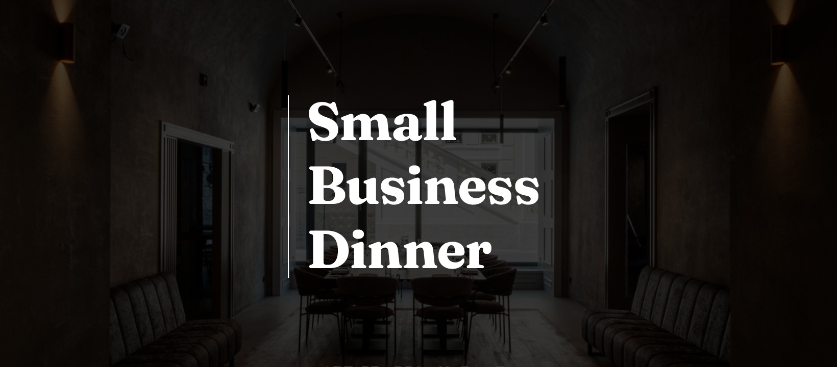 Small Business Dinner *12