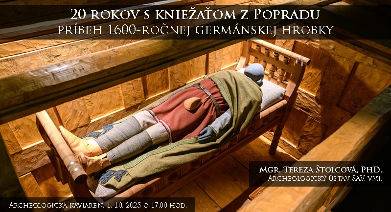 20 rokov s kniežaťom z Popradu: príbeh 1600-ročnej germánskej hrobky