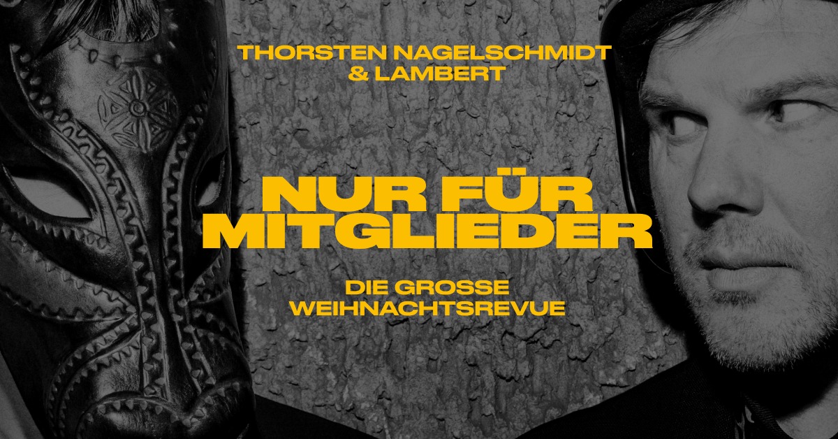 THORSTEN NAGELSCHMIDT & LAMBERT: "Nur für Mitglieder - Die große Weihnachtsrevue"