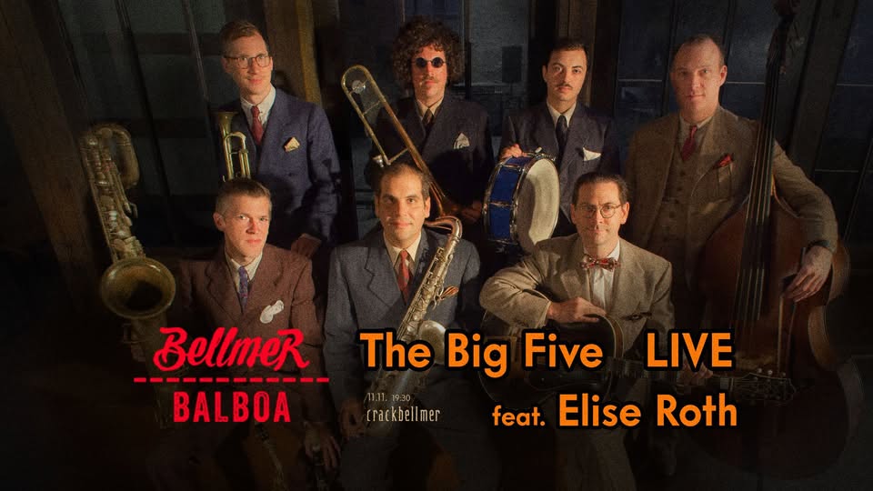 Bellmer Balboa w/ The BIG FIVE featuring Elise Roth LIVE ! ! !