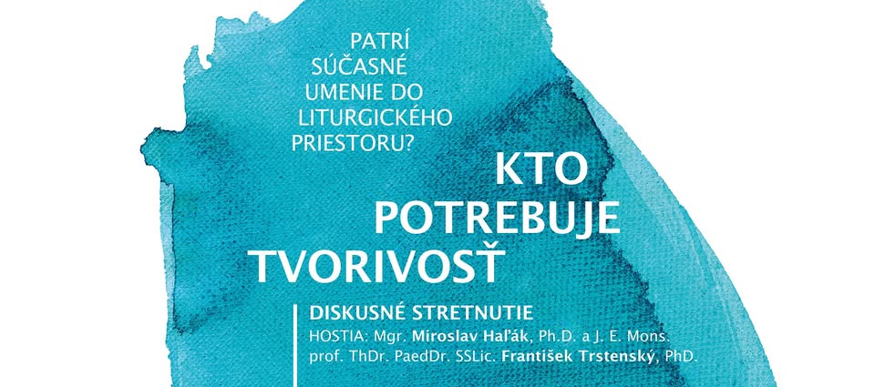 Umenie a Cirkev XXIV - Kto potrebuje tvorivosť?