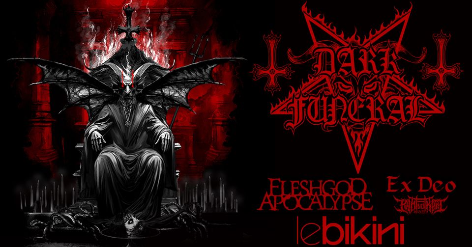 Dark Funeral & Fleshgod Apocalypse & Ex Deo & KAMI NO IKARI | Le Bikini