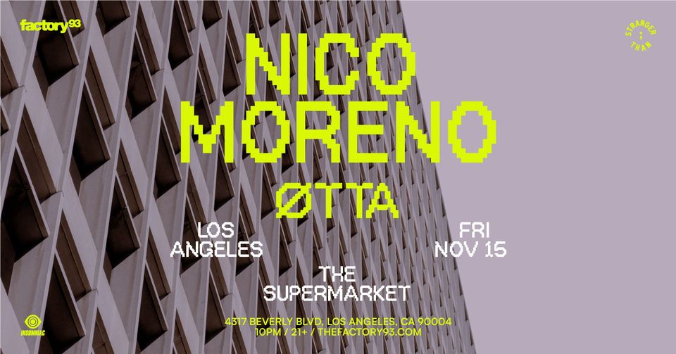 Factory 93 x Stranger Than Present: Nico Moreno + ØTTA @ The Supermarket LA