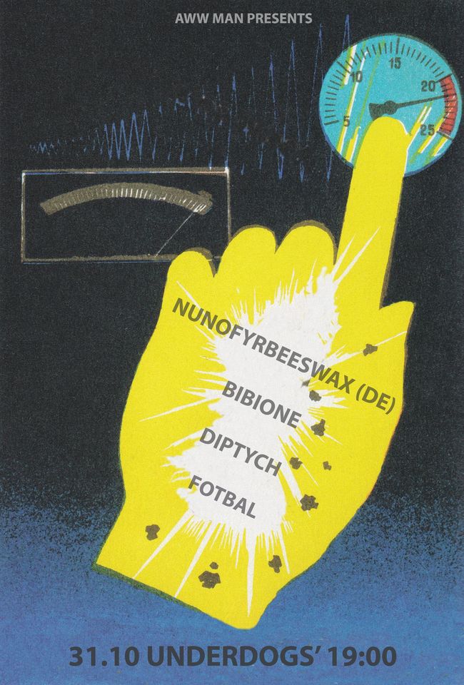AWW MAN: nunofyrbeeswax (garage post-punk DE) / Bibione / Diptych / Fotbal