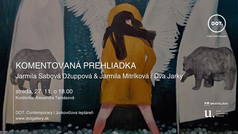 Komentovaná prehliadka / Jarmila S. Džuppová & Jarmila Mitríková: Dva Jarky