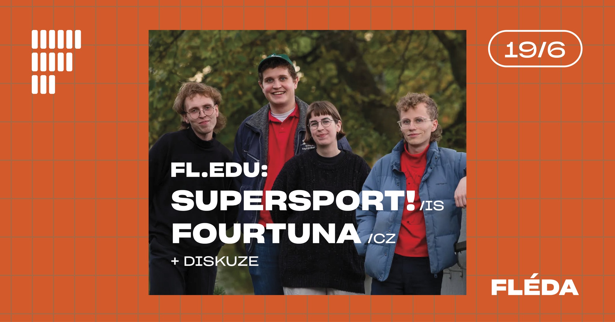 FLEDU: Supersport! (IS) + Fourtuna (CZ) + Diskuze: David Čajčík + hosté | Fléda | 19. 6. 2025