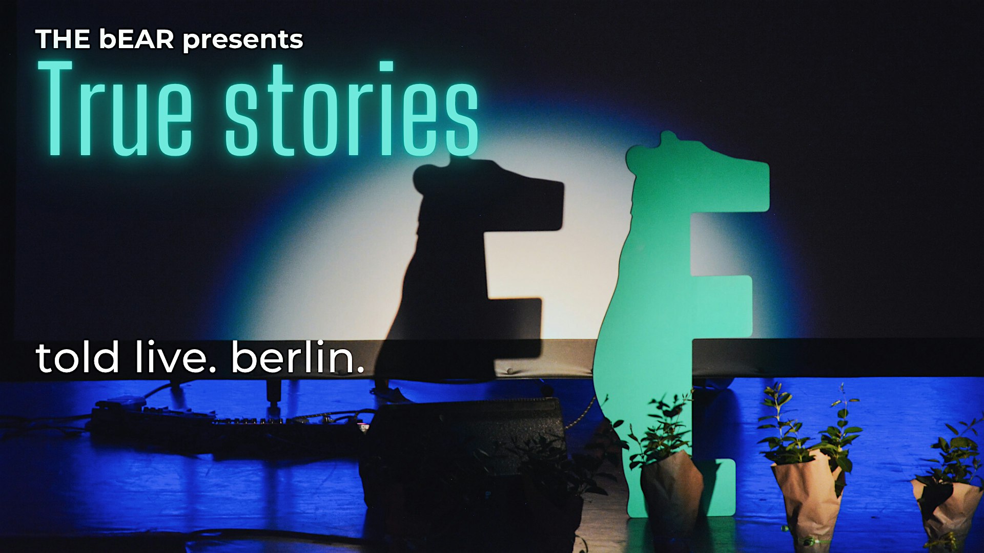 THE bEAR presents: A Night of True Stories. Told Live. Berlin.